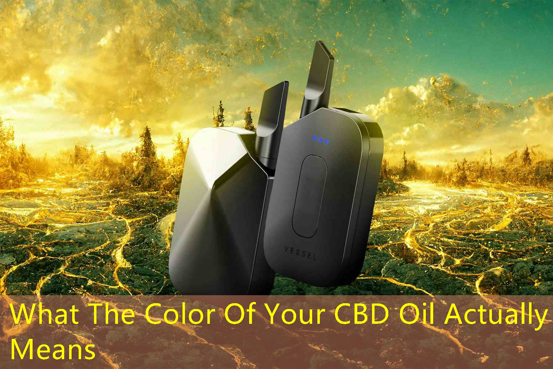 What The Color Of Your CBD Oil Actually Means