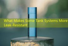 What Makes Some Tank Systems More Leak-Resistant-vape