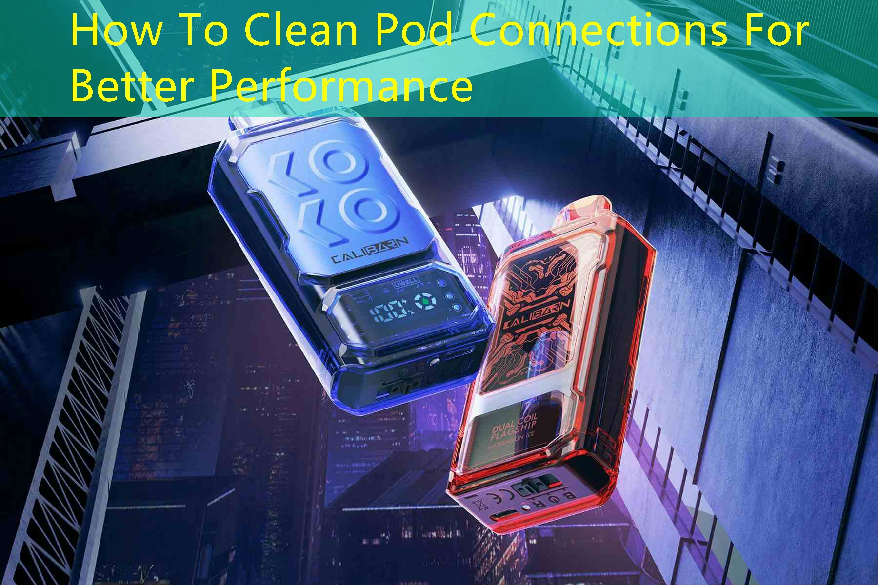 How To Clean Pod Connections For Better Performance