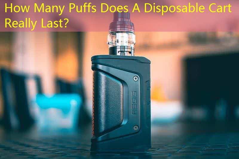 How Many Puffs Does A Disposable Cart Really Last？