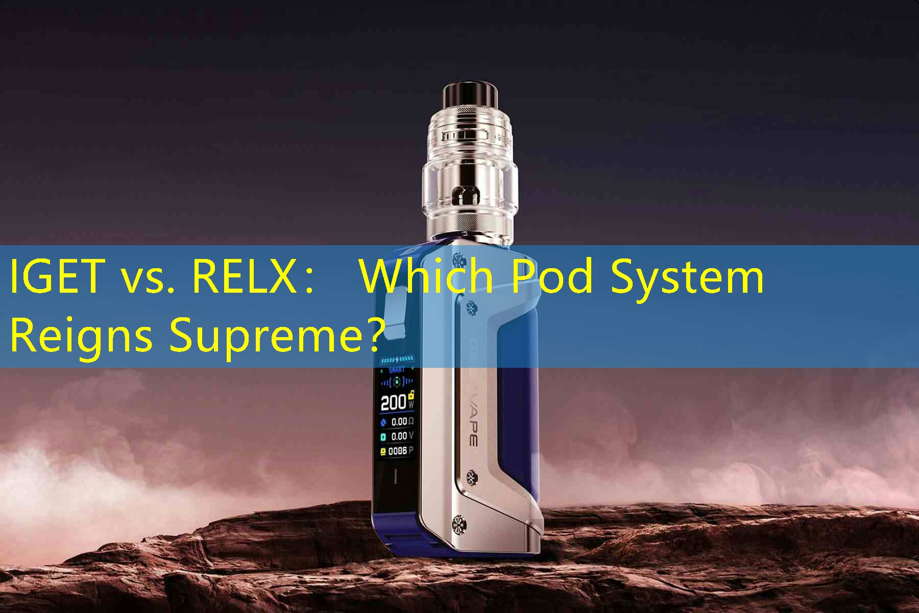 IGET vs. RELX： Which Pod System Reigns Supreme？