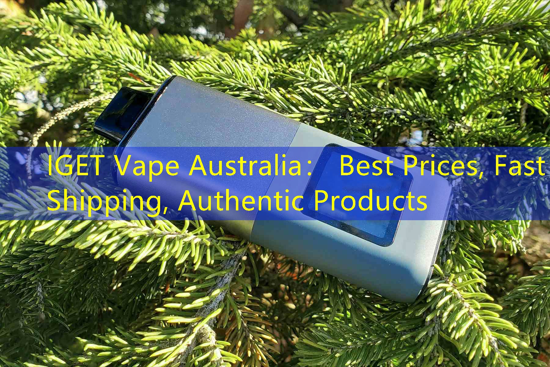 IGET Vape Australia： Best Prices, Fast Shipping, Authentic Products