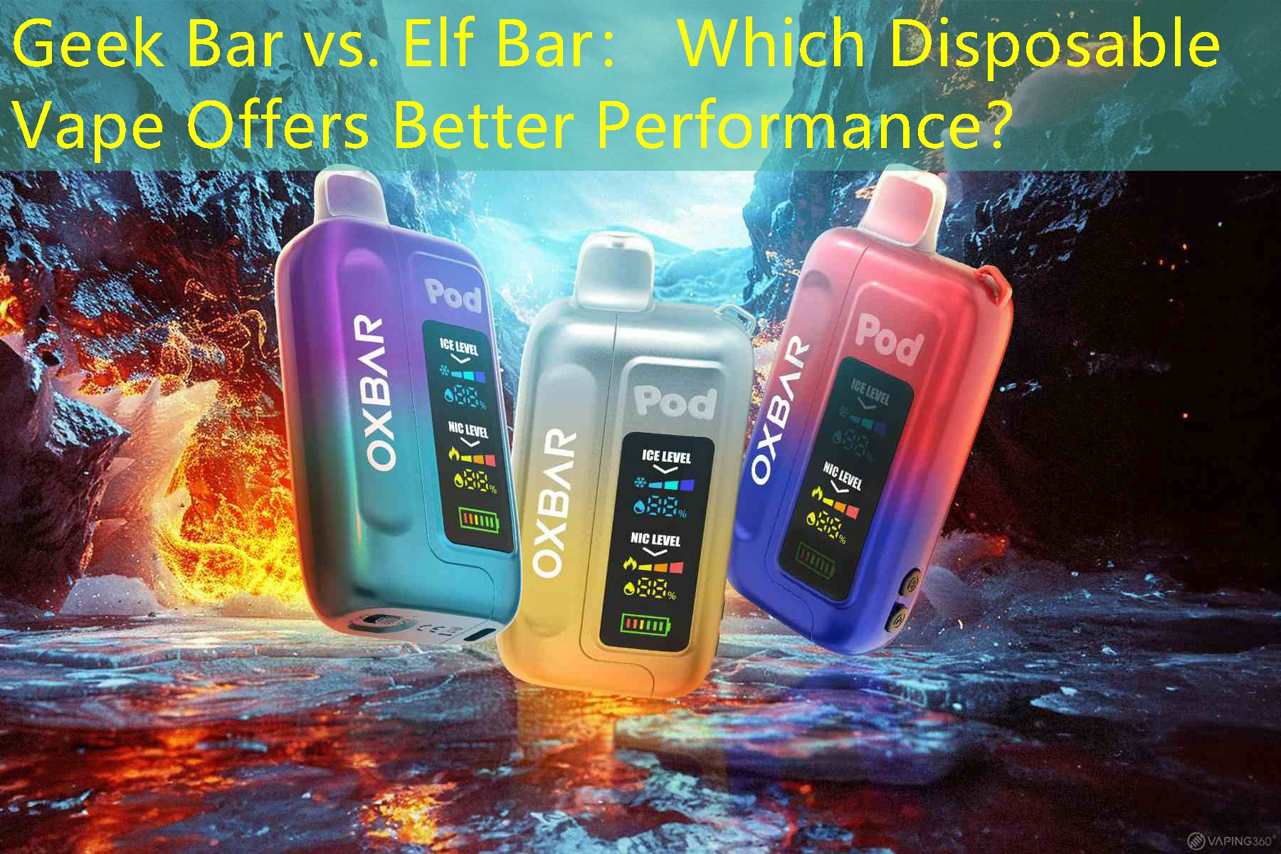 Geek Bar vs. Elf Bar： Which Disposable Vape Offers Better Performance？