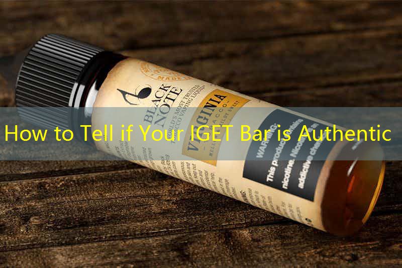 How to Tell if Your IGET Bar is Authentic