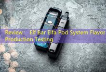 Review： Elf Bar Elfa Pod System Flavor Production Testing-vape