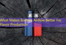 What Makes Bottom Airflow Better For Flavor Production-vape