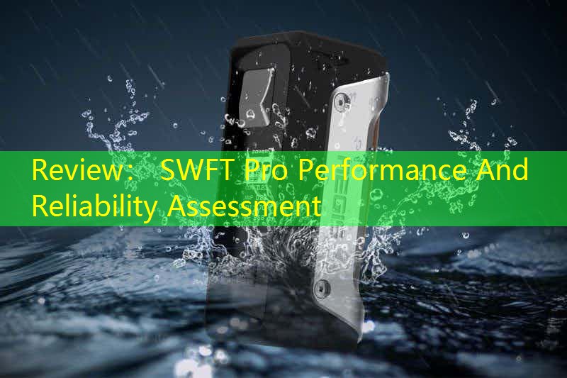 Review： SWFT Pro Performance And Reliability Assessment