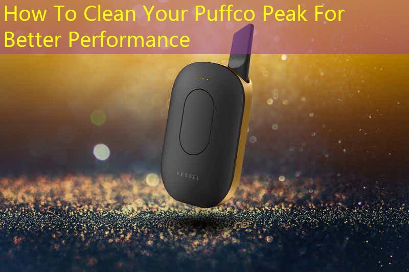 How To Clean Your Puffco Peak For Better Performance