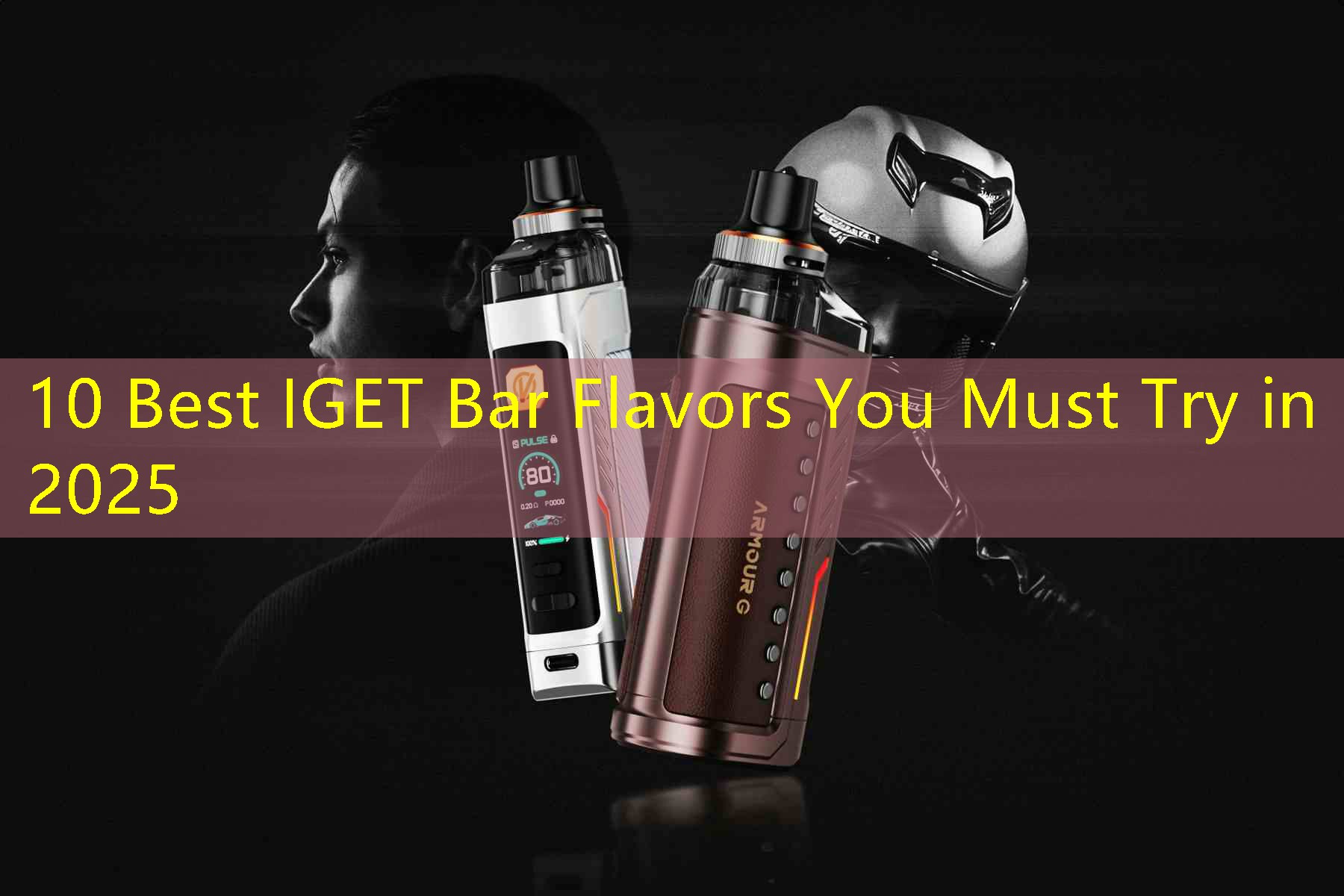 10 Best IGET Bar Flavors You Must Try in 2025