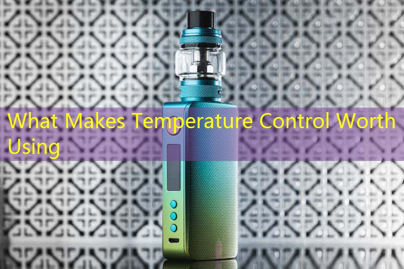 What Makes Temperature Control Worth Using