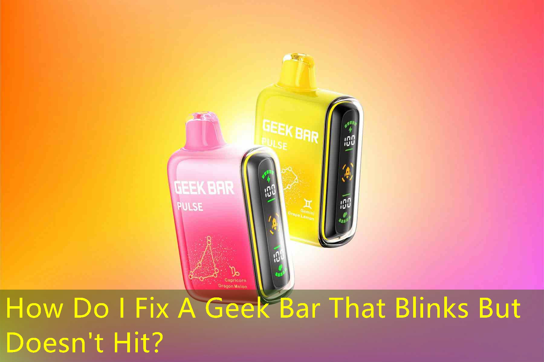 How Do I Fix A Geek Bar That Blinks But Doesn't Hit？