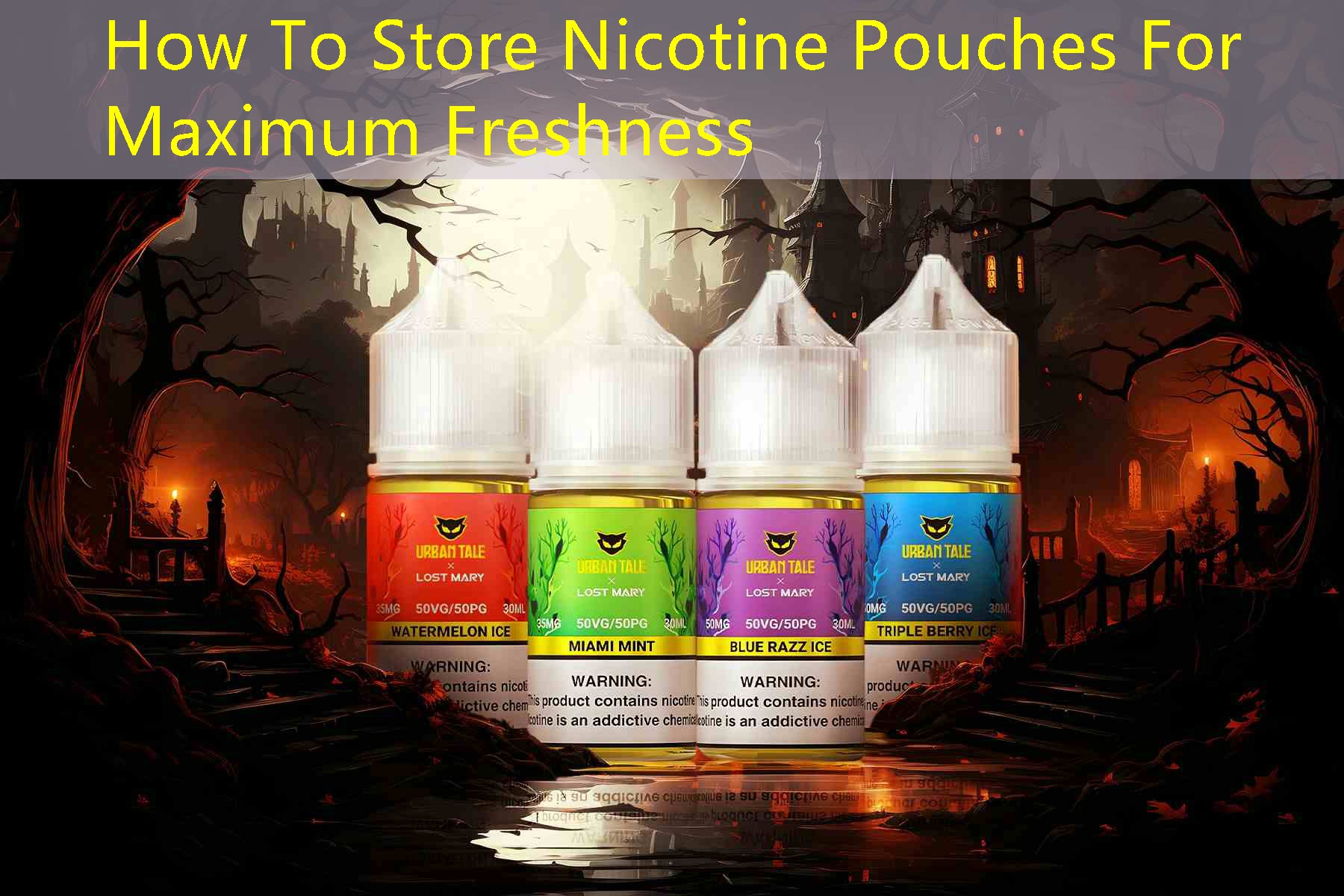 How To Store Nicotine Pouches For Maximum Freshness