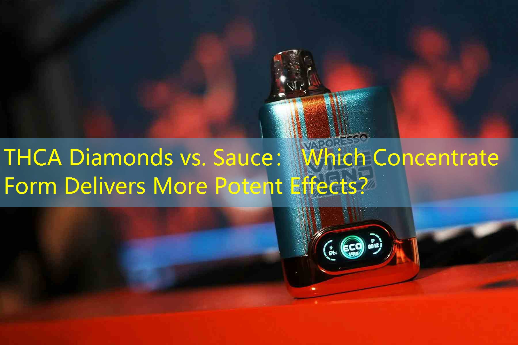 THCA Diamonds vs. Sauce： Which Concentrate Form Delivers More Potent Effects？