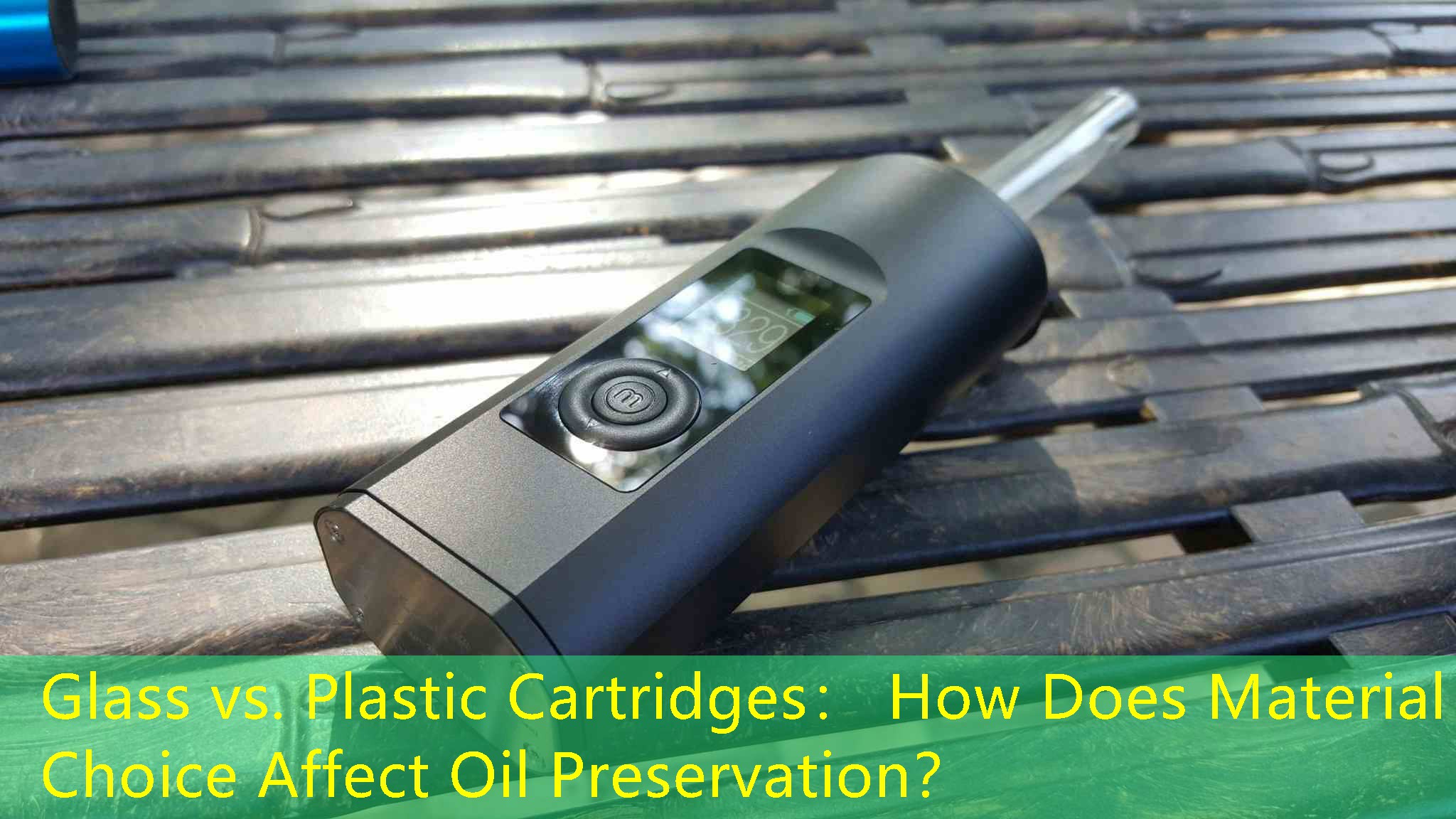 Glass vs. Plastic Cartridges： How Does Material Choice Affect Oil Preservation？