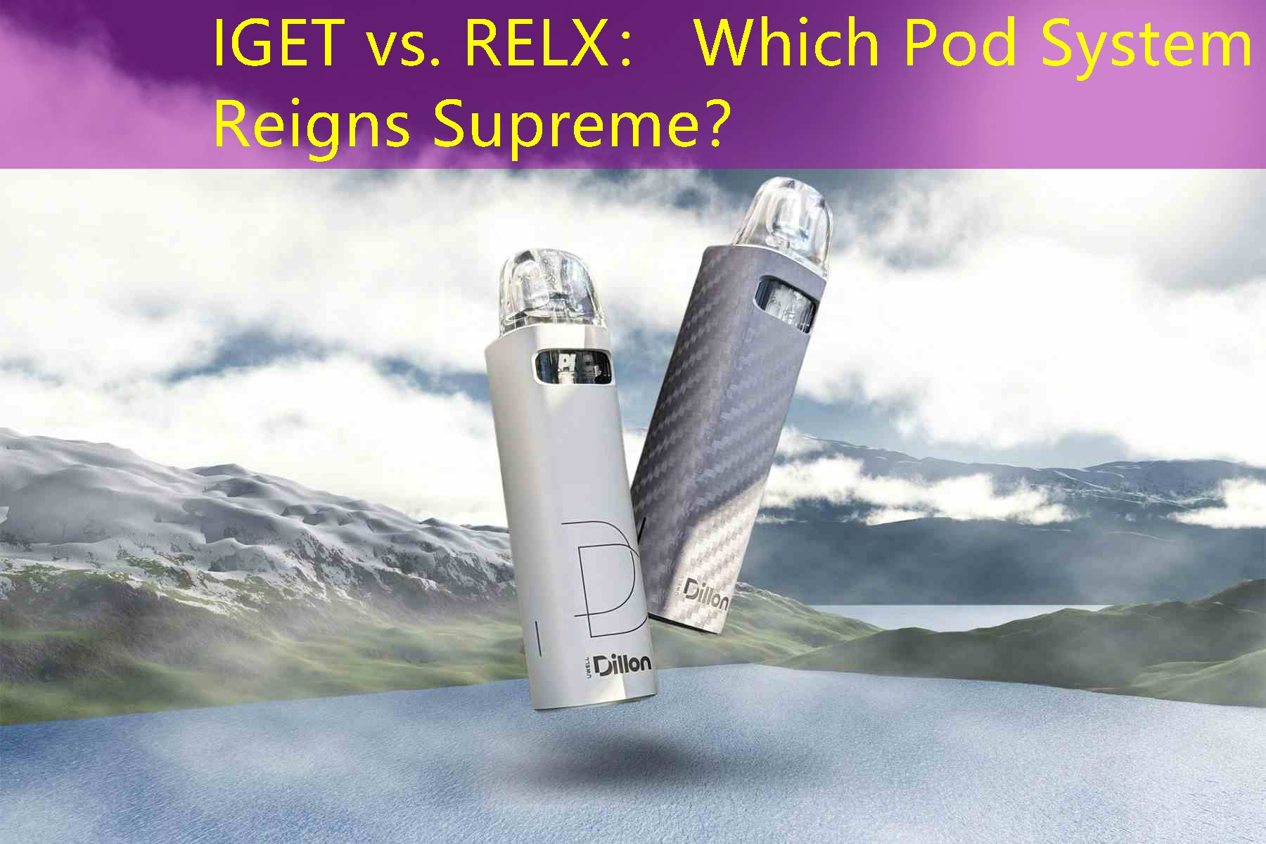 IGET vs. RELX： Which Pod System Reigns Supreme？