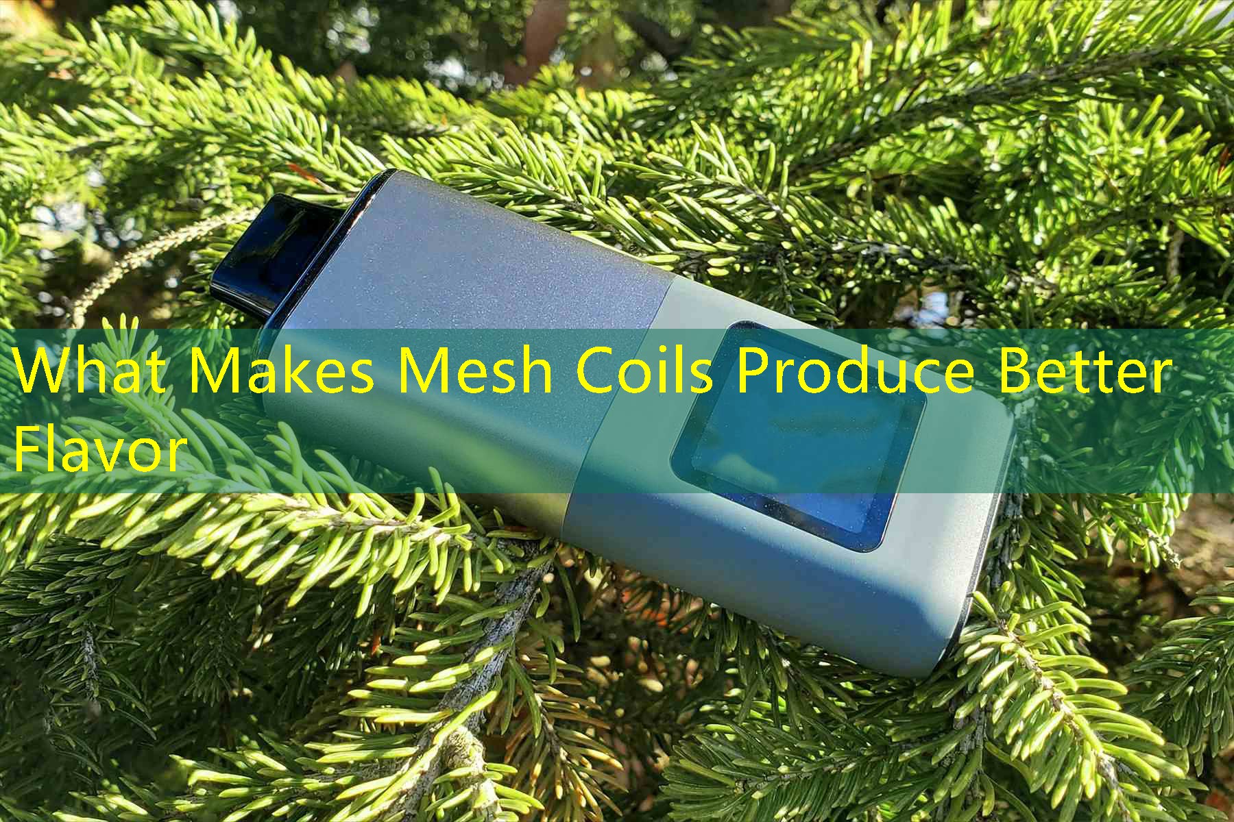 What Makes Mesh Coils Produce Better Flavor