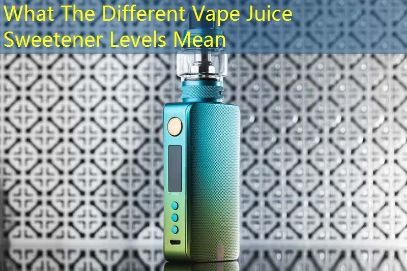 What The Different Vape Juice Sweetener Levels Mean