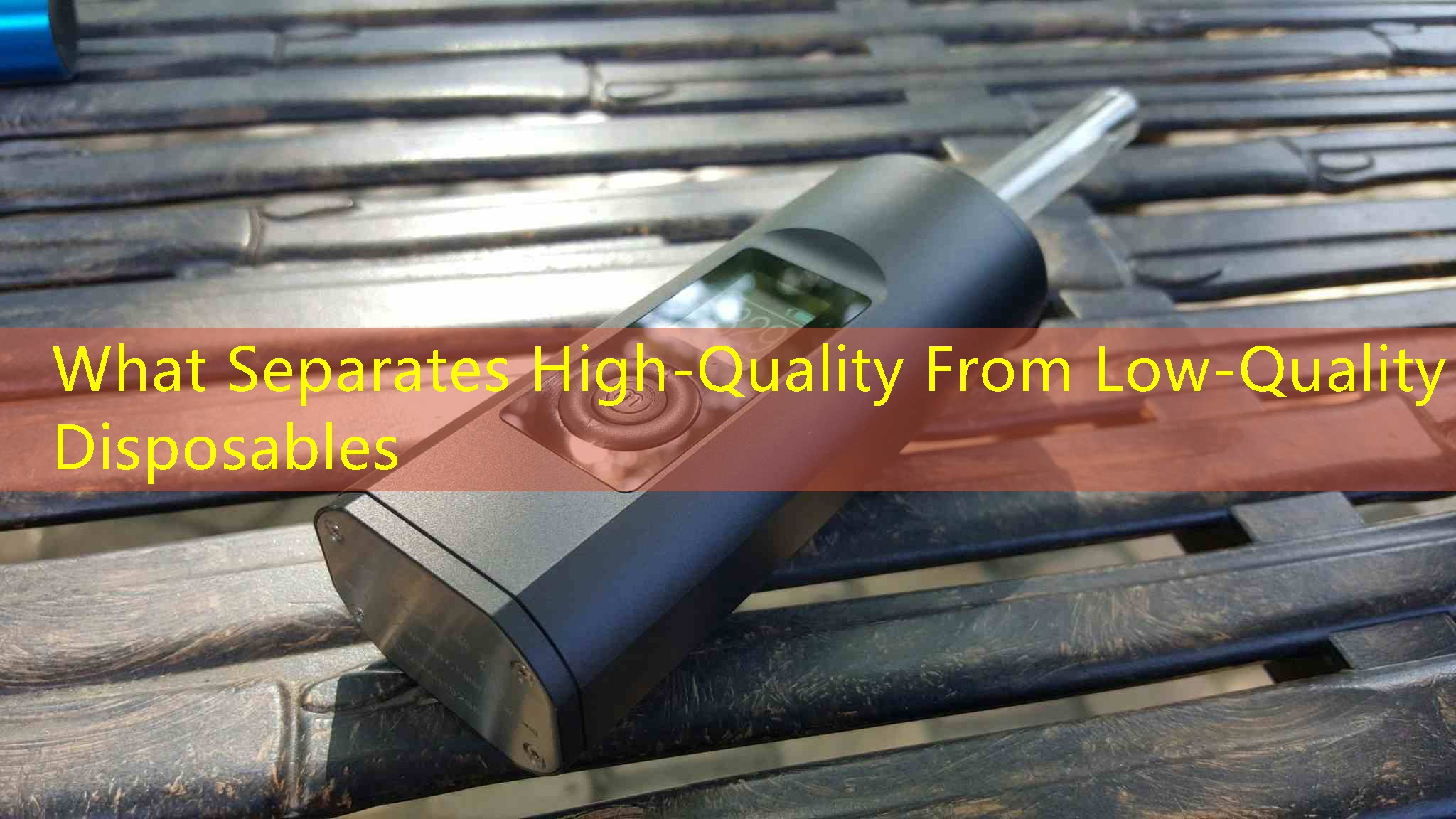 What Separates High-Quality From Low-Quality Disposables