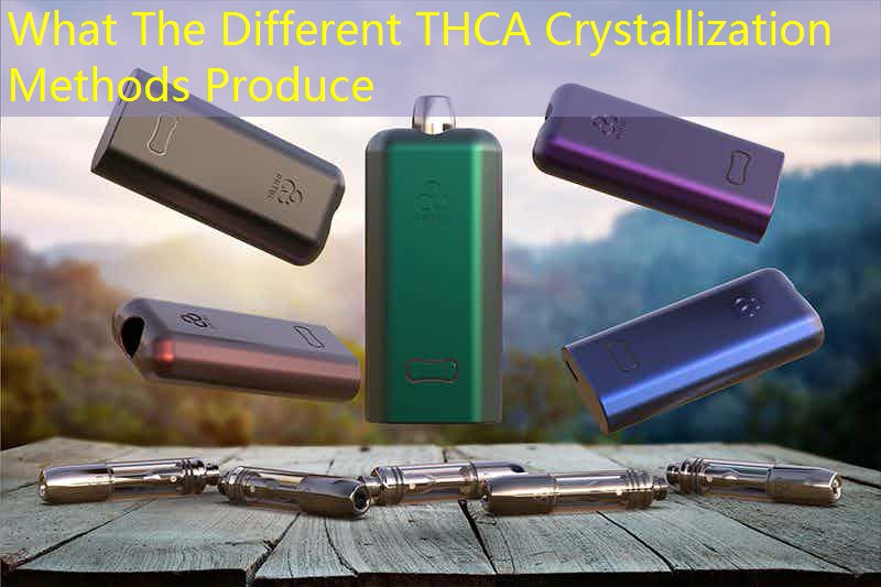 What The Different THCA Crystallization Methods Produce