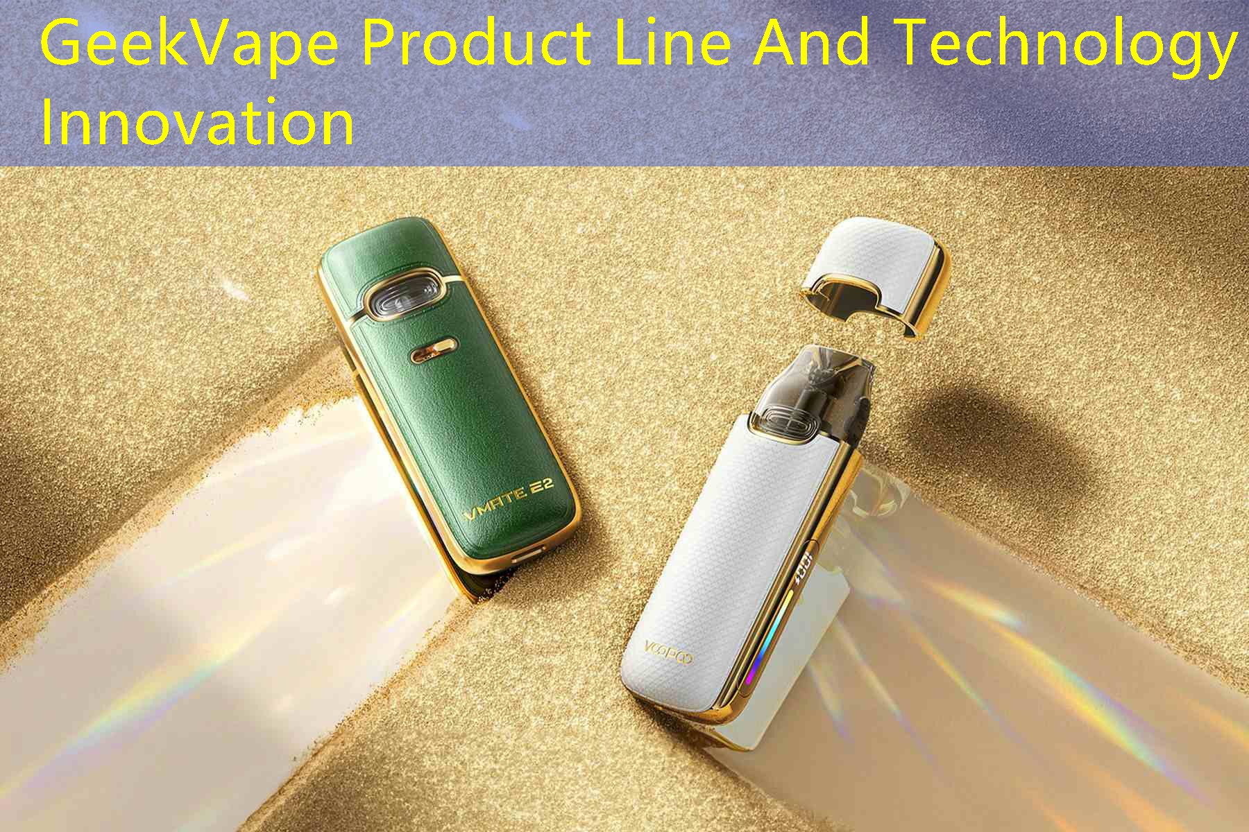 GeekVape Product Line And Technology Innovation