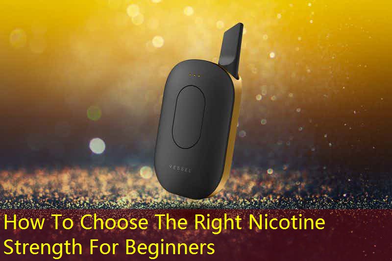 How To Choose The Right Nicotine Strength For Beginners