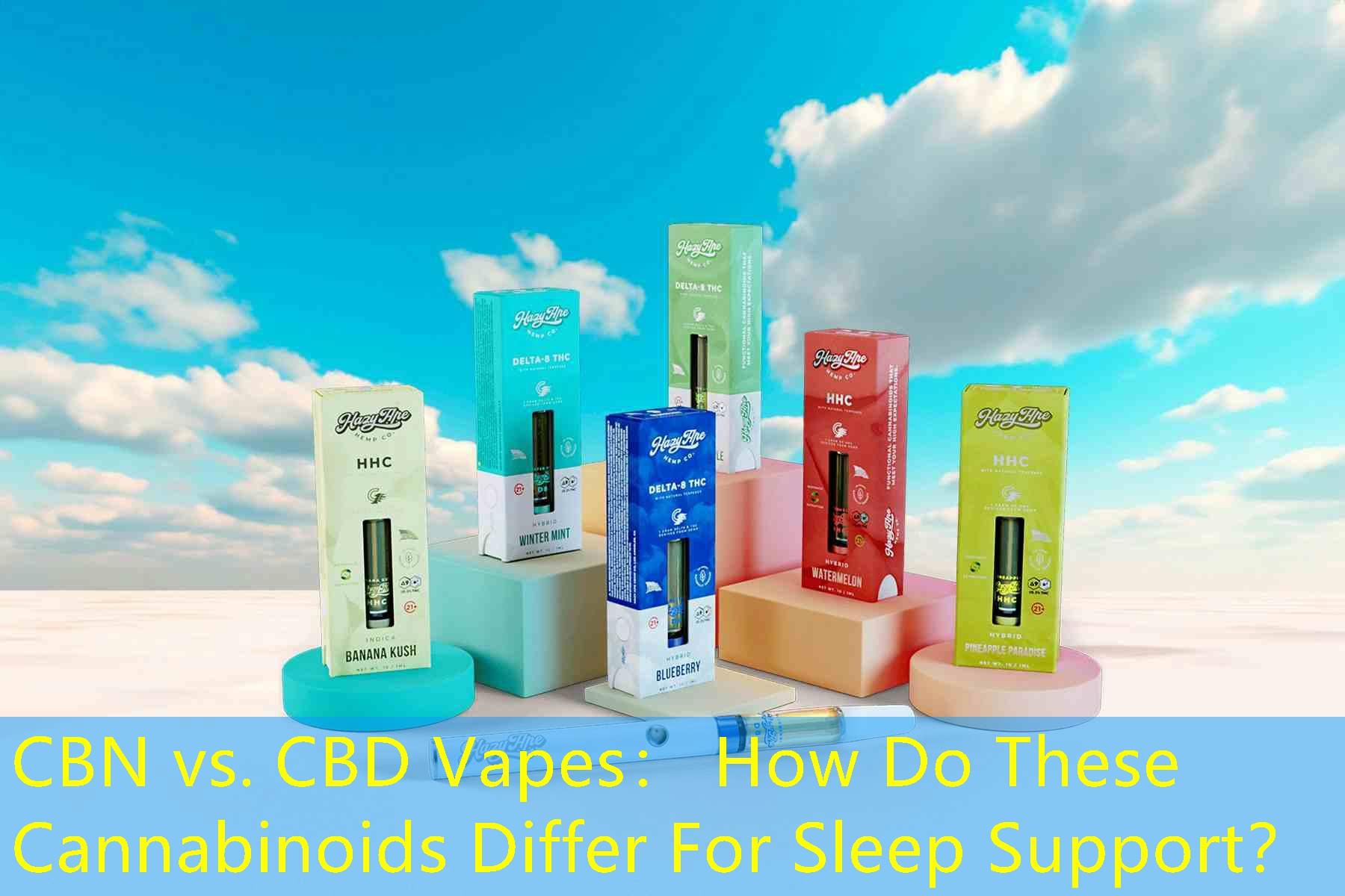 CBN vs. CBD Vapes： How Do These Cannabinoids Differ For Sleep Support？