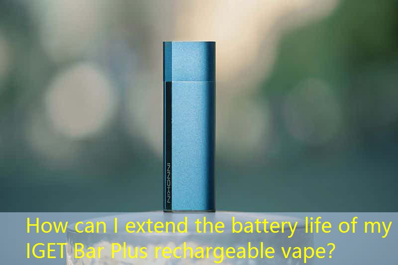 How can I extend the battery life of my IGET Bar Plus rechargeable vape？