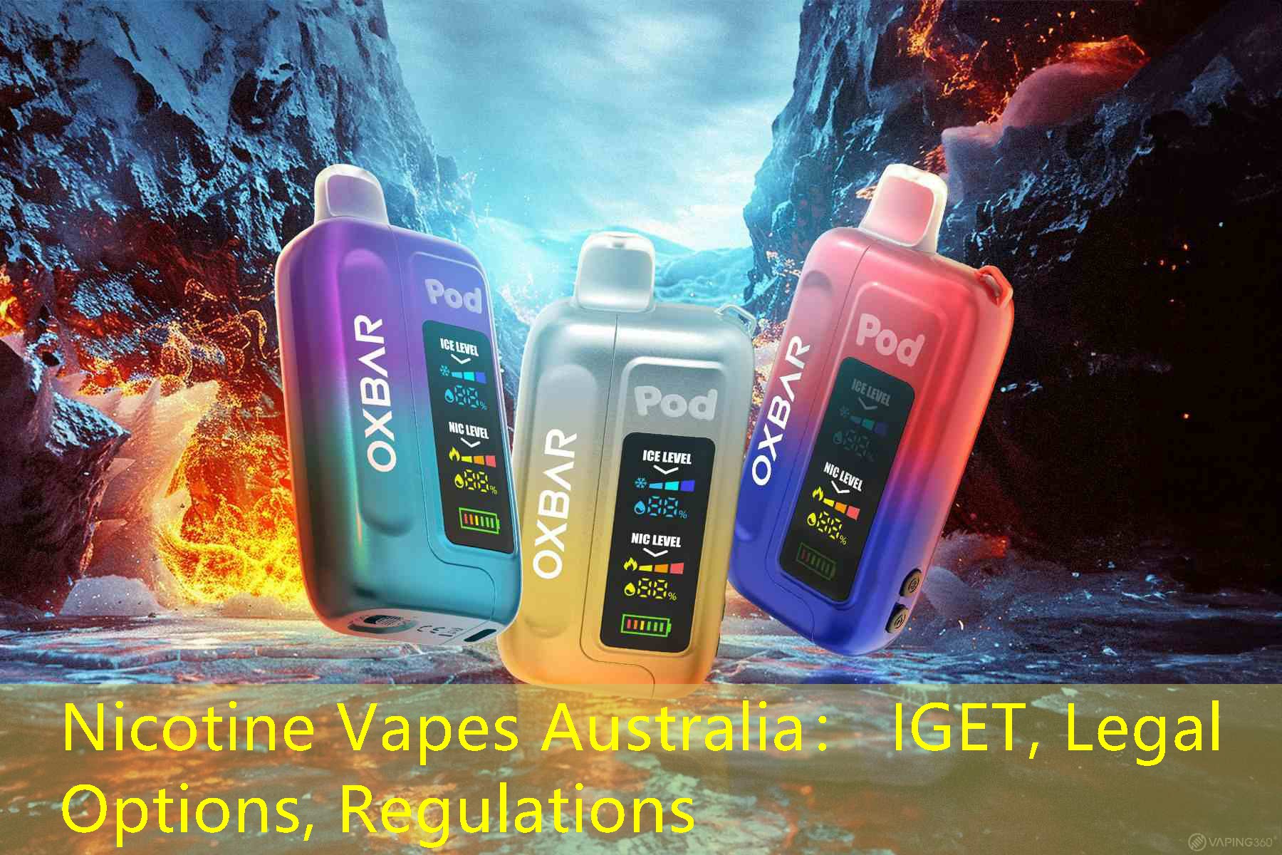 Nicotine Vapes Australia： IGET, Legal Options, Regulations