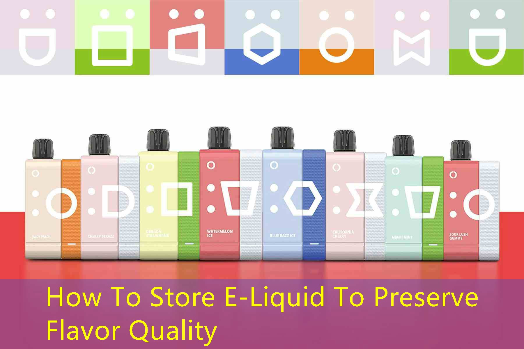 How To Store E-Liquid To Preserve Flavor Quality