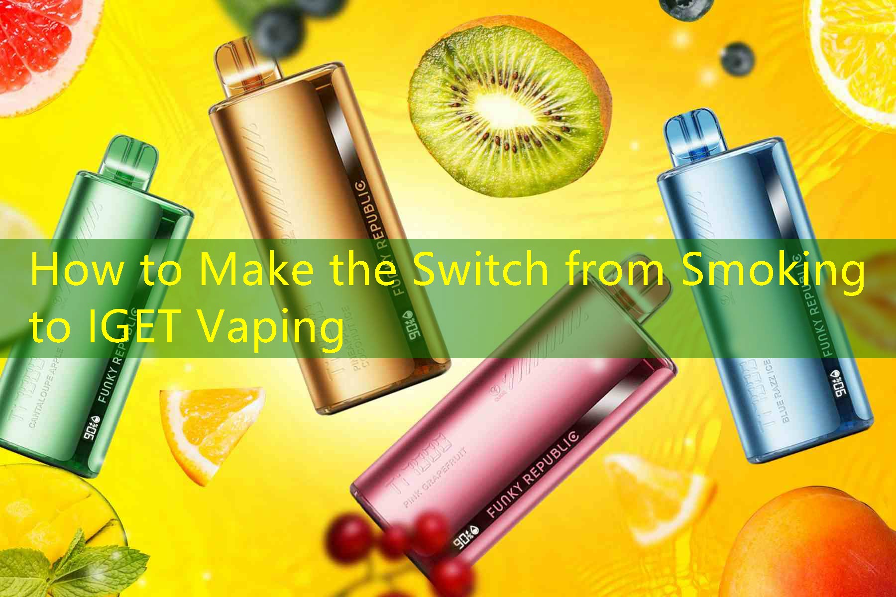 How to Make the Switch from Smoking to IGET Vaping