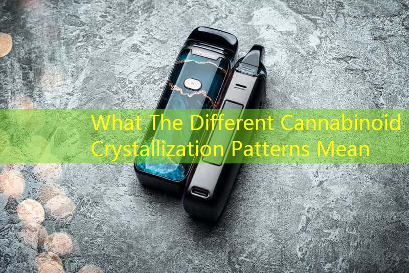 What The Different Cannabinoid Crystallization Patterns Mean